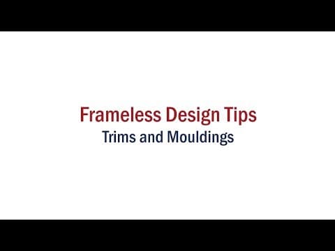 Frameless Design Tips –Trims & Mouldings
